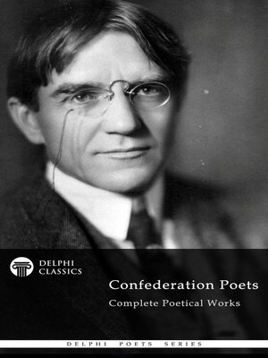cover image of Delphi Complete Poetical Works of the Confederation Poets (Illustrated)